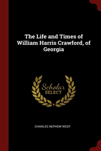 The Life and Times of William Harris Crawford, of Georgia