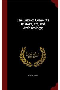 Lake of Como, its History, art, and Archaeology;