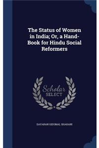 The Status of Women in India; Or, a Hand-Book for Hindu Social Reformers