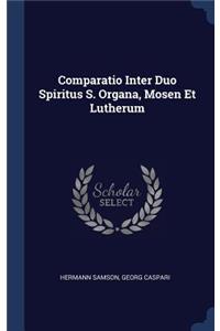 Comparatio Inter Duo Spiritus S. Organa, Mosen Et Lutherum