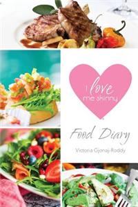 I Love Me Skinny Food Diary