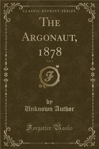 The Argonaut, 1878, Vol. 3 (Classic Reprint)