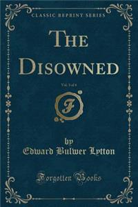 The Disowned, Vol. 3 of 4 (Classic Reprint)