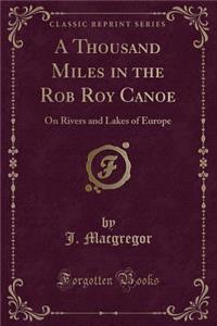 A Thousand Miles in the Rob Roy Canoe