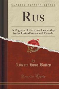Rus: A Register of the Rural Leadership in the United States and Canada (Classic Reprint)