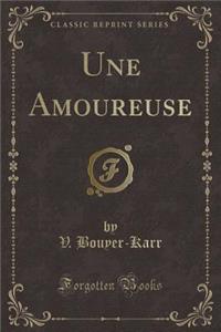 Une Amoureuse (Classic Reprint)