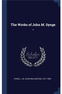 The Works of John M. Synge ..