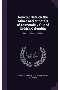 General Note on the Mines and Minerals of Economic Value of British Columbia
