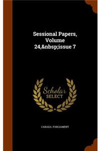 Sessional Papers, Volume 24, Issue 7