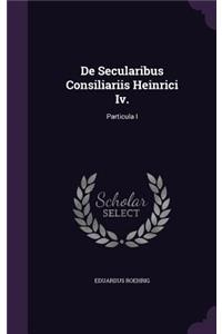 De Secularibus Consiliariis Heinrici Iv.