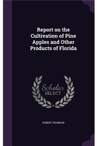 Report on the Cultivation of Pine Apples and Other Products of Florida