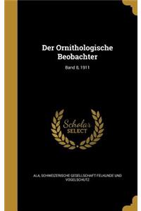 Der Ornithologische Beobachter; Band 8, 1911