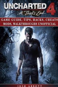 Uncharted 4 a Thiefs End Game Guide, Tips, Hacks, Cheats Mods, Walkthroughs Unofficial