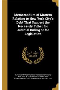 Memorandum of Matters Relating to New York City's Debt That Suggest the Necessity Either for Judicial Ruling or for Legislation