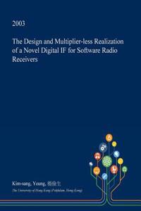 The Design and Multiplier-Less Realization of a Novel Digital If for Software Radio Receivers