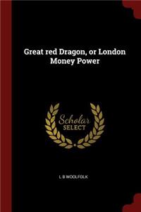 Great red Dragon, or London Money Power