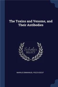 The Toxins and Venoms, and Their Antibodies