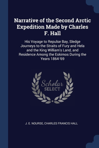 Narrative of the Second Arctic Expedition Made by Charles F. Hall