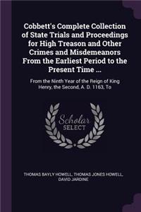 Cobbett's Complete Collection of State Trials and Proceedings for High Treason and Other Crimes and Misdemeanors From the Earliest Period to the Present Time ...