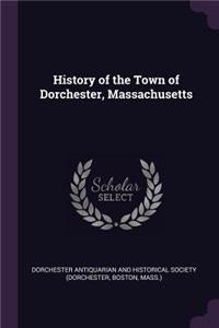 History of the Town of Dorchester, Massachusetts