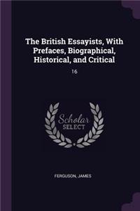 The British Essayists, with Prefaces, Biographical, Historical, and Critical