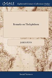 REMARKS ON THELYPHTHORA: WITH A DEDICATI