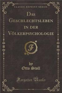 Das Geschlechtsleben in Der Völkerpsychologie (Classic Reprint)