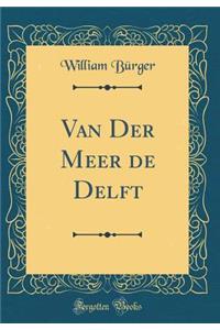 Van Der Meer de Delft (Classic Reprint)