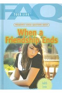 Frequently Asked Questions about When a Friendship Ends