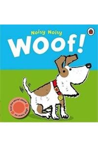 Noisy Noisy Woof! ; Noisy Noisy