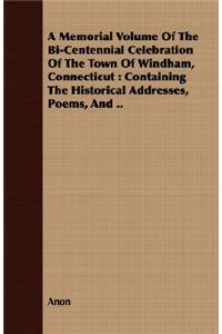 A Memorial Volume of the Bi-Centennial Celebration of the Town of Windham, Connecticut