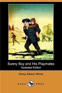 Sunny Boy and His Playmates (Illustrated Edition) (Dodo Press)