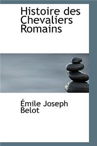 Histoire Des Chevaliers Romains