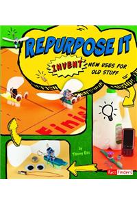 Repurpose It: Invent New Uses for Old Stuff