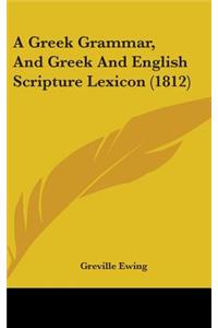 A Greek Grammar, and Greek and English Scripture Lexicon (1812)