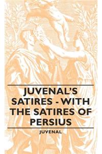 Juvenal's Satires - With the Satires of Persius