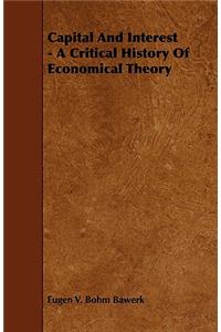 Capital and Interest - A Critical History of Economical Theory