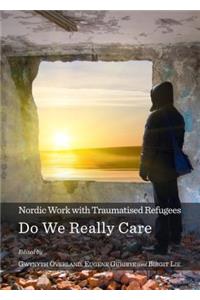 Nordic Work with Traumatised Refugees: Do We Really Care