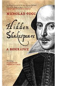 Hidden Shakespeare: A Biography