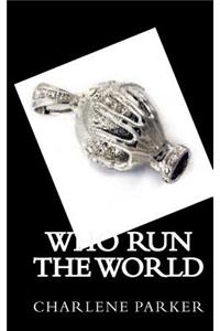 Who Run The World