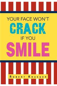 Your Face Won't Crack If You Smile