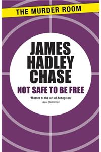 Not Safe to be Free