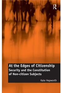 At the Edges of Citizenship