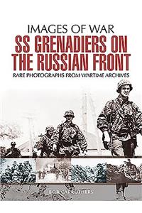SS Grenadiers on the Russian Front