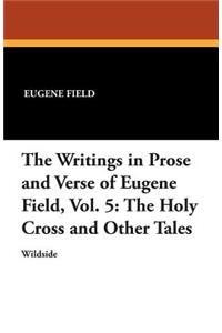 The Writings in Prose and Verse of Eugene Field, Vol. 5
