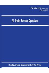 Air Traffic Services Operations (FM 3-04.120)