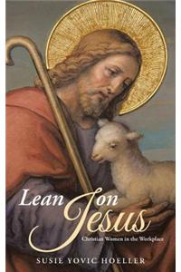 Lean on Jesus