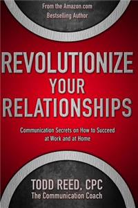 Revolutionize Your Relationships