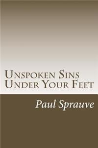 Unspoken Sins Under Your Feet