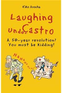 Laughing under Castro